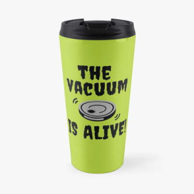 The Vacuum Is Alive Savvy Cleaner Funny Cleaning Gifts Travel Mug