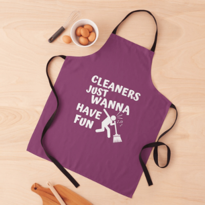 Cleaners Just Wanna Have Fun Savvy Cleaner Funny Cleaning Gifts Apron