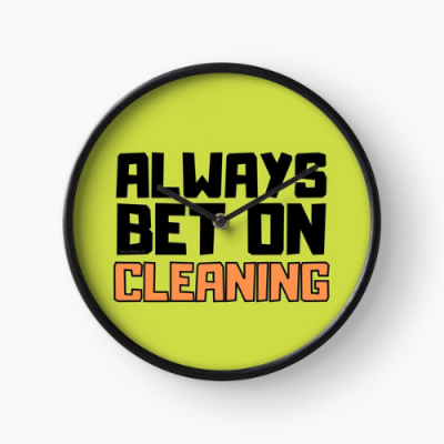 Always Bet on Cleaning Savvy Cleaner Funny Cleaning Gifts Clock