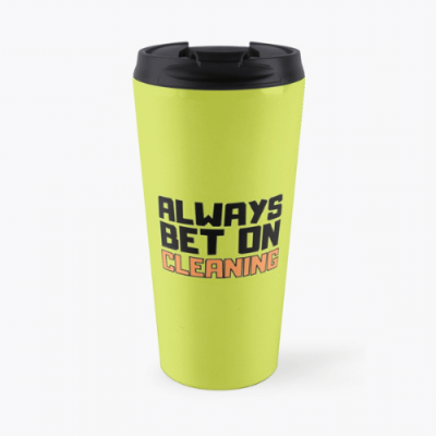 Always Bet on Cleaning Savvy Cleaner Funny Cleaning Gifts Travel Mug