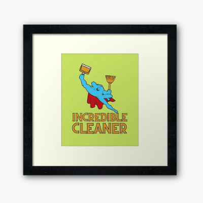 Incredible Cleaner Savvy Cleaner Funny Cleaning Gifts Framed Art