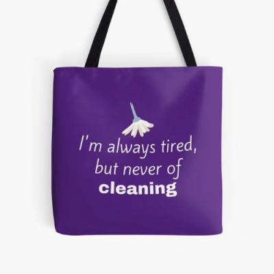 Always Tired Savvy Cleaner Funny Cleaning Gifts Print Tote