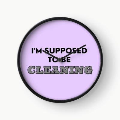 Supposed to Be Cleaning Savvy Cleaner Funny Cleaning Gifts Clock
