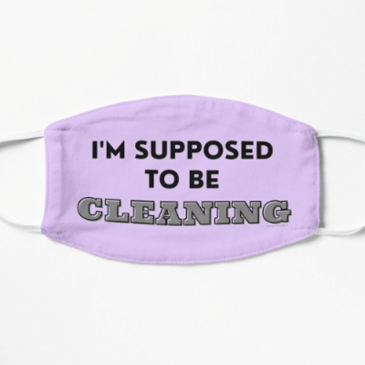 Supposed to Be Cleaning Savvy Cleaner Funny Cleaning Gifts Flat Mask