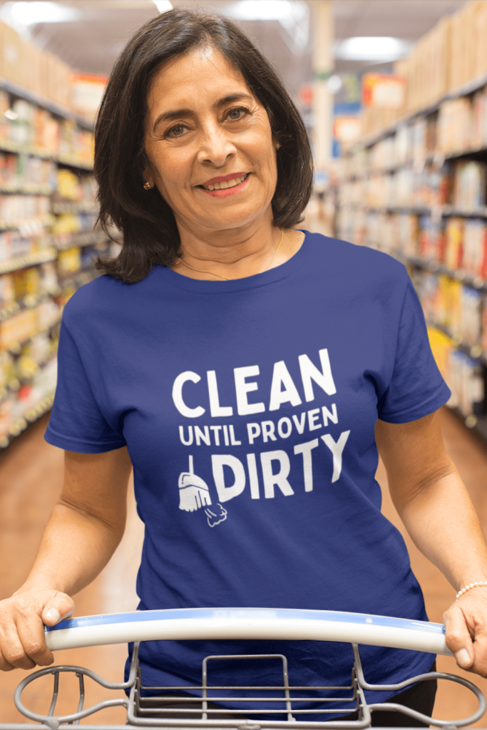 Clean Until Proven Guilty Savvy Cleaner Funny Cleaning Shirts Women's Standard Tee
