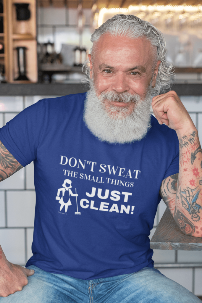 Don't Sweat The Small Things Savvy Cleaner Funny Cleaning Shirts Men's Standard Tee
