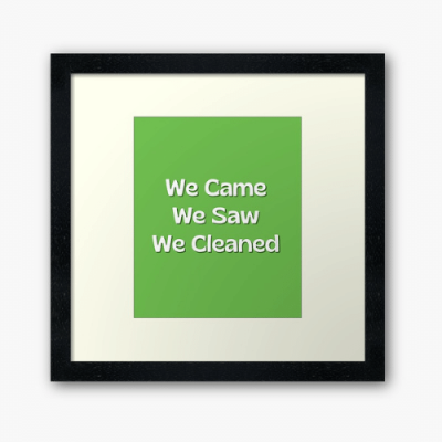 We Came We Saw We Cleaned Savvy Cleaner Funny Cleaning Gifts Framed Art