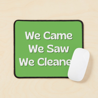 We Came We Saw We Cleaned Savvy Cleaner Funny Cleaning Gifts Mouse Pad