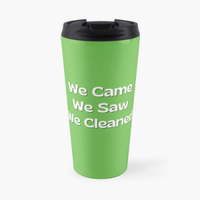 We Came We Saw We Cleaned Savvy Cleaner Funny Cleaning Gifts Travel Mug