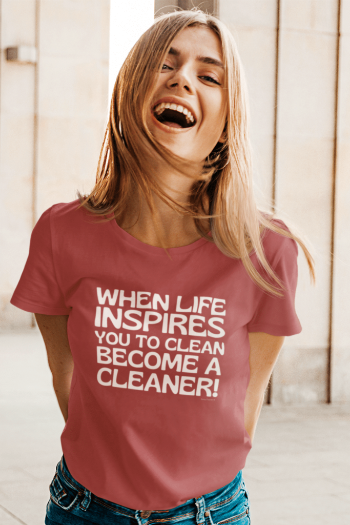 When Life Inspires You Savvy Cleaner Funny Cleaning Shirts Women's Standard T-Shirt