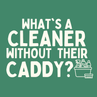 654 Cleaner Without Their Caddy Savvy Cleaner Funny Cleaning Shirts (1)