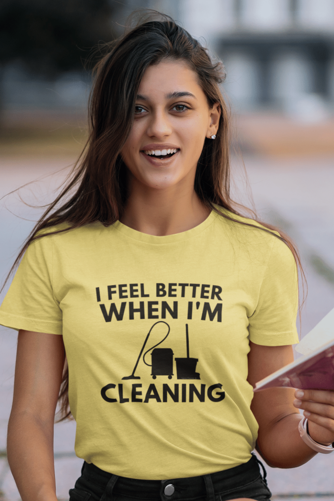 Better When I'm Cleaning Savvy Cleaner Funny Cleaning Shirts Women's Standard T-Shirt