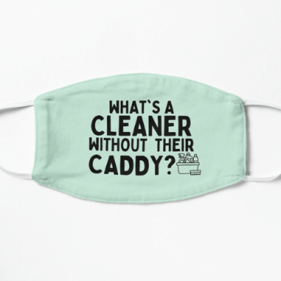 Cleaner Without Their Caddy Savvy Cleaner Funny Cleaning Gifts Flat Mask
