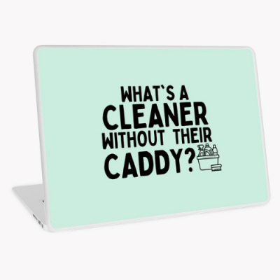 Cleaner Without Their Caddy Savvy Cleaner Funny Cleaning Gifts Laptop Skin