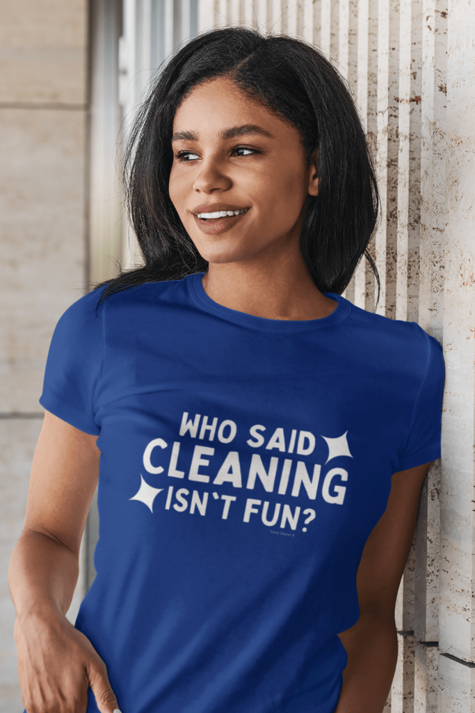 Cleaning Isn't Fun Savvy Cleaner Funny Cleaning Shirts Women's Standard Tee