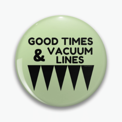 Good Times and Vacuum Lines Savvy Cleaner Funny Cleaning Gifts Pin