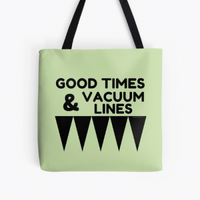 Good Times and Vacuum Lines Savvy Cleaner Funny Cleaning Gifts Print Tote