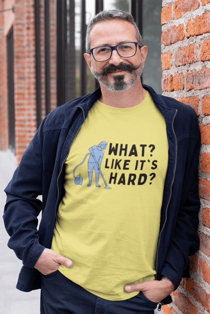 Like it's Hard Savvy Cleaner Funny Cleaning Shirts Men's Standard Tee