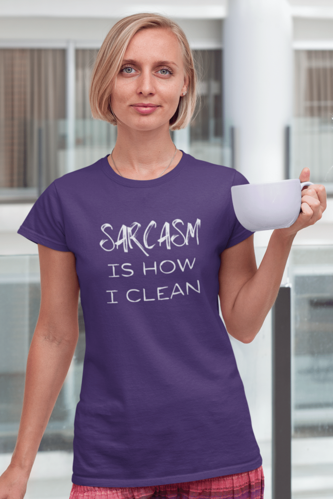 Sarcasm is How I Clean Savvy Cleaner Funny Cleaning Shirts Women's Standard T-Shirt