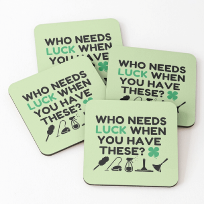 Who Needs Luck Savvy Cleaner Funny Cleaning Gifts Coasters