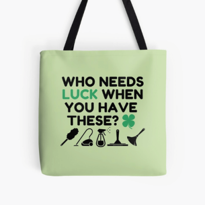 Who Needs Luck Savvy Cleaner Funny Cleaning Gifts Print Tote