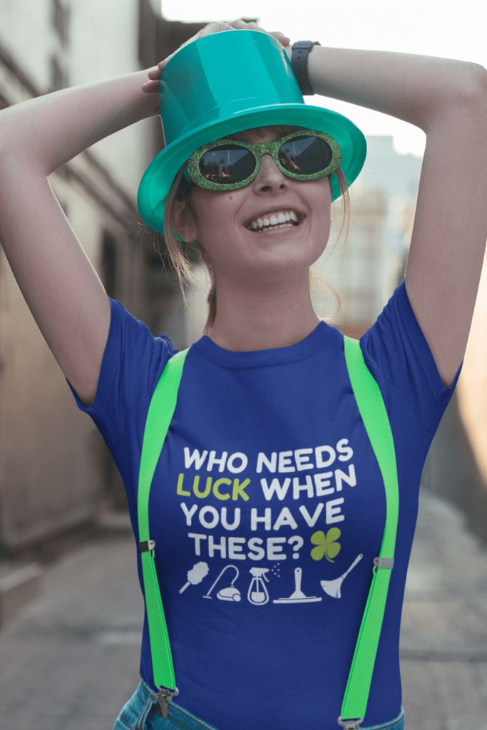 Who Needs Luck Savvy Cleaner Funny Cleaning Shirts Women's Standard Tee