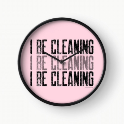 I Be Cleaning Savvy Cleaner Funny Cleaning Gifts Clock
