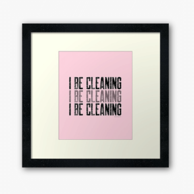 I Be Cleaning Savvy Cleaner Funny Cleaning Gifts Framed Art