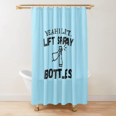 Lift Spray Bottles Savvy Cleaner Funny Cleaning Gifts Shower Curtain