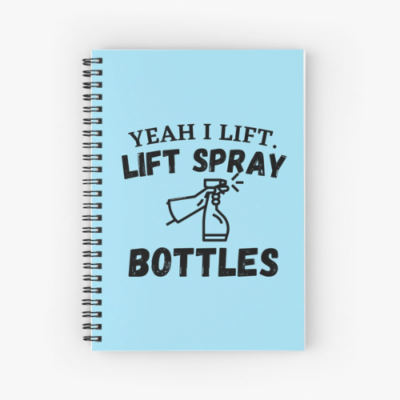 Lift Spray Bottles Savvy Cleaner Funny Cleaning Gifts Spiral Notebook