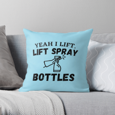 Lift Spray Bottles Savvy Cleaner Funny Cleaning Gifts Throw Pillow
