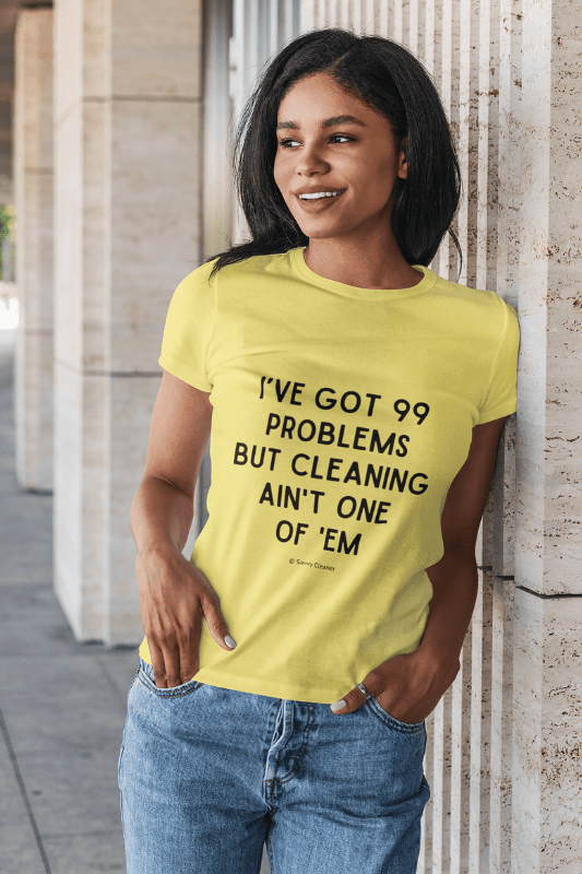 99 Problems Savvy Cleaner Funny Cleaning Shirts Women's Boyfriend Tee
