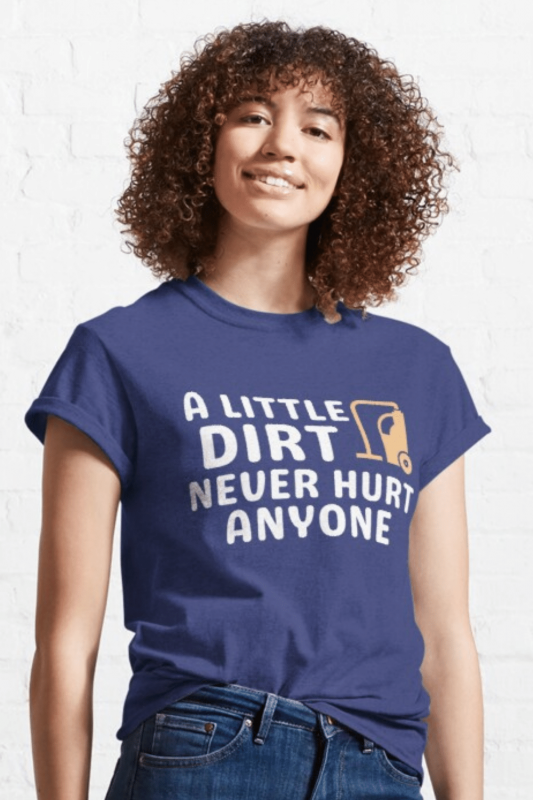 A Little Dirt Savvy Cleaner Funny Cleaning Shirts Classic T-Shirt