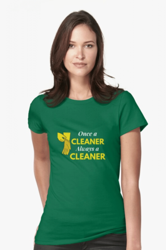 Always A Cleaner Savvy Cleaner Funny Cleaning Shirts Fitted T-Shirt