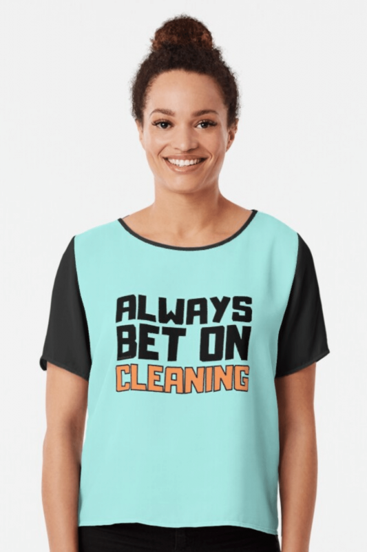 Always Bet on Cleaning Savvy Cleaner Funny Cleaning Shirts Chiffon Top