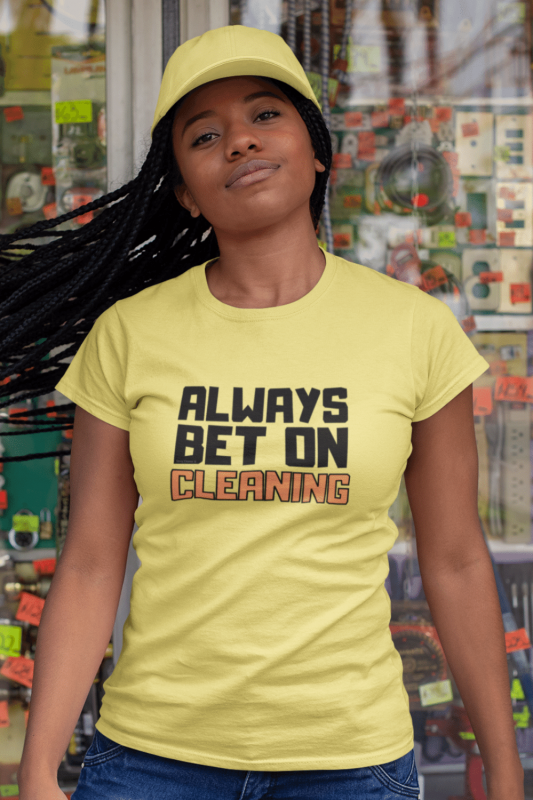 Always Bet on Cleaning Savvy Cleaner Funny Cleaning Shirts Women's Standard T-Shirt