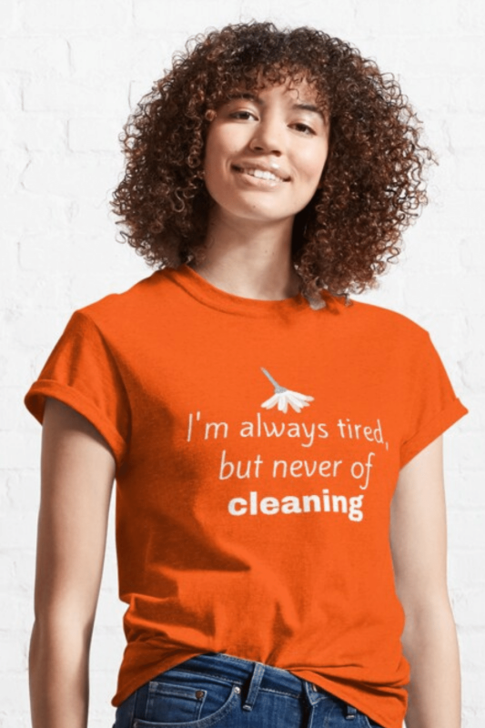 Always Tired Savvy Cleaner Funny Cleaning Shirts Classic T-Shirt