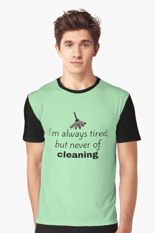 Always Tired Savvy Cleaner Funny Cleaning Shirts Graphic T-Shirt