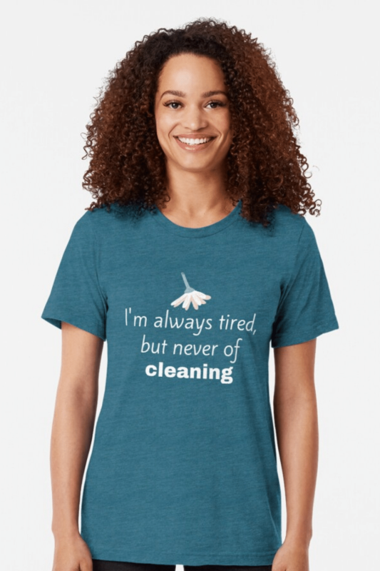 Always Tired Savvy Cleaner Funny Cleaning Shirts Tri-Blend T-Shirt