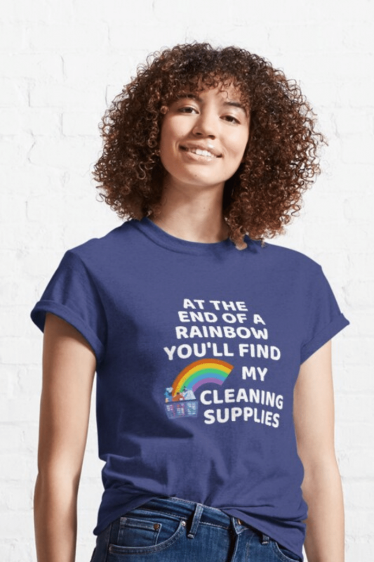 At The End Of The Rainbow Savvy Cleaner Funny Cleaning Shirts Classic T-Shirt