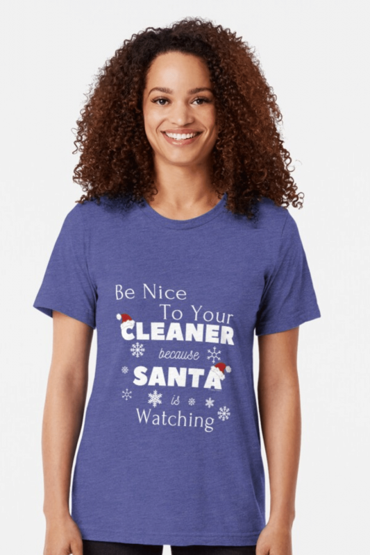 Be Nice to Your Cleaner Savvy Cleaner Funny Cleaning Shirts Triblend Tee