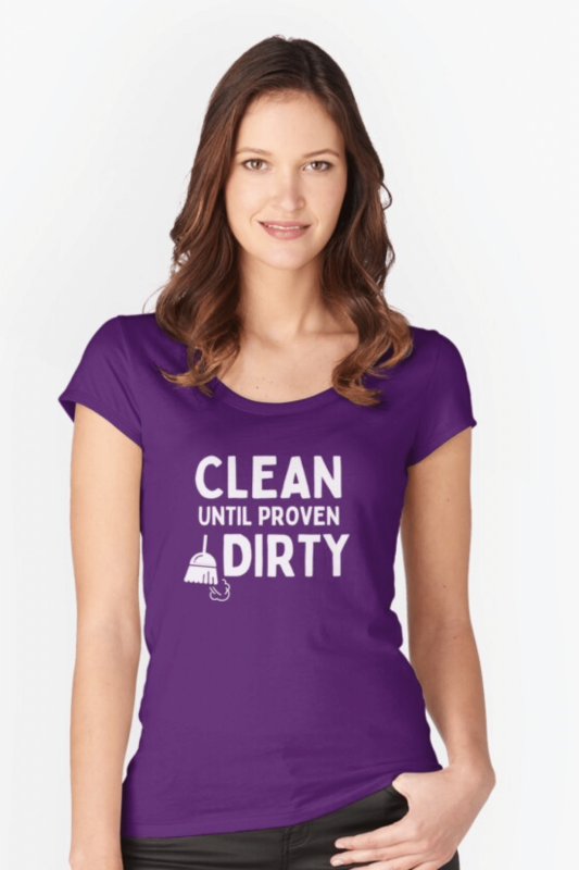 Clean Until Proven Dirty Savvy Cleaner Funny Cleaning Shirts Fitted Scoop T-Shirt