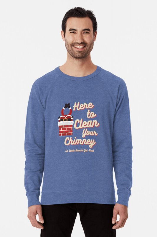 Clean Your Chimney, Savvy Cleaner, Funny Cleaning Shirts, Lightweight Sweater