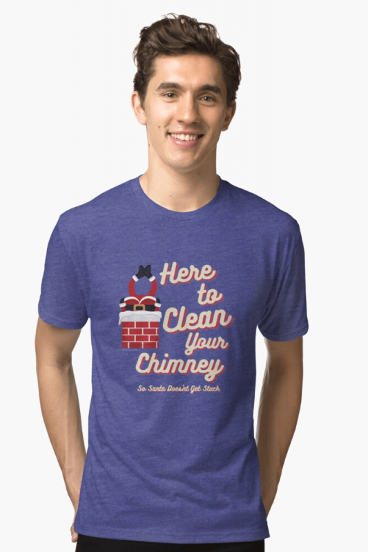 Clean Your Chimney, Savvy Cleaner, Funny Cleaning Shirts, Triblend shirt