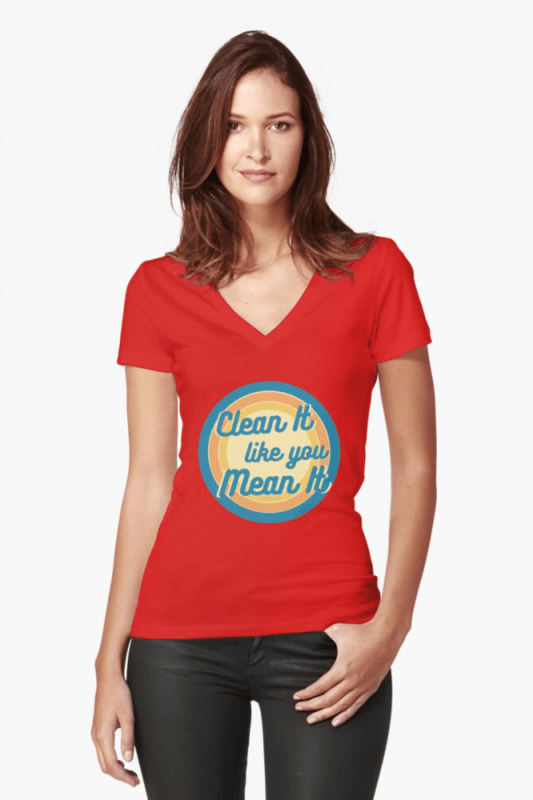 Clean it Like You Mean It, Savvy Cleaner Funny Cleaning Shirts, Fitted V-neck Shirt
