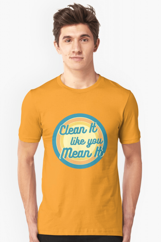 Clean it Like You Mean It, Savvy Cleaner Funny Cleaning Shirts, Slim Fit shirt