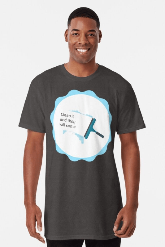 Clean it and they will come, Savvy Cleaner Funny Cleaning Shirts, Long T-Shirt
