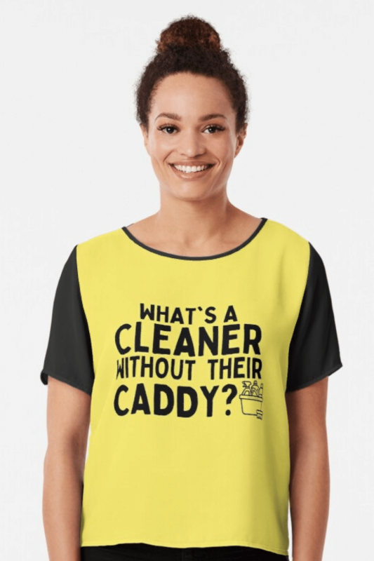 Cleaner Without Their Caddy Savvy Cleaner Funny Cleaning Shirts Chiffon Top
