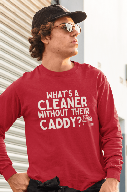 Cleaner Without Their Caddy Savvy Cleaner Funny Cleaning Shirts Classic Long Sleeve Tee