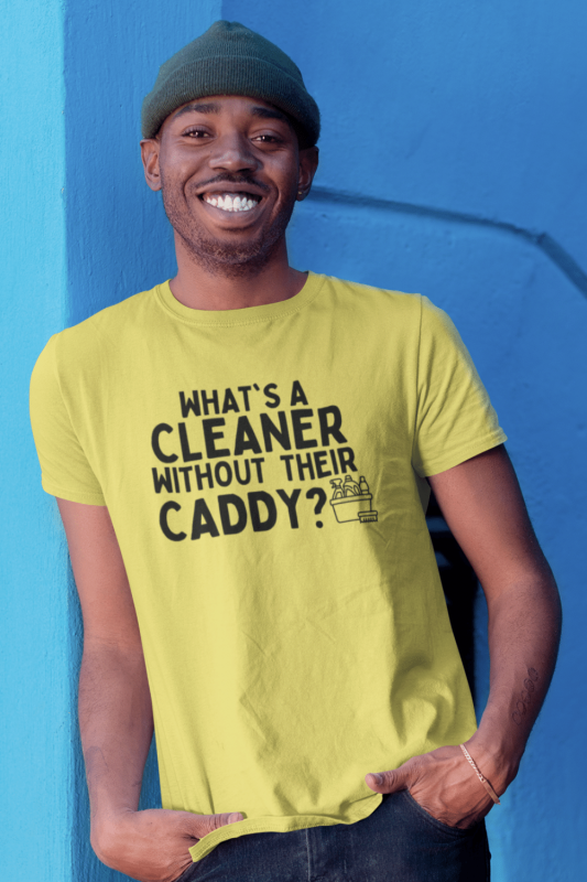 Cleaner Without Their Caddy Savvy Cleaner Funny Cleaning Shirts Men's Standard Tee